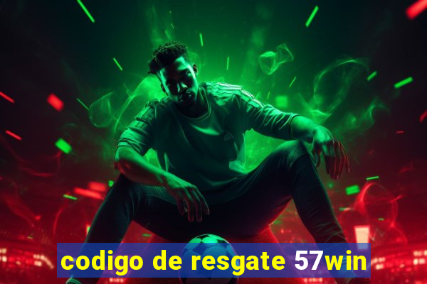 codigo de resgate 57win